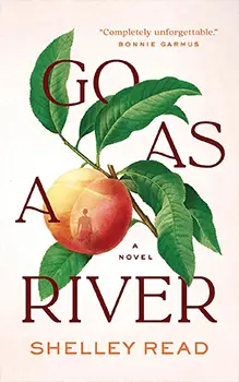 Go as a River by Shelley Read