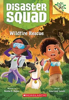 Disaster Squad: Wildfire Rescue by Rekha S. Rajan