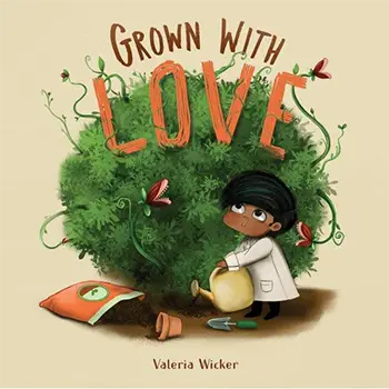 Grown with Love by Valeria Wicker