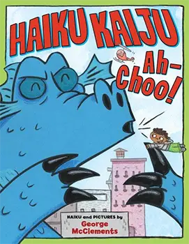 Haiku Kaiju Ah-Choo! by George McClements