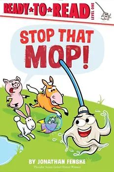 Stop That Mop! by Jonathan Fenske