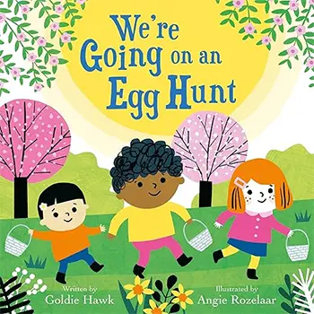 We're Going on an Egg Hunt by Goldie Hawk